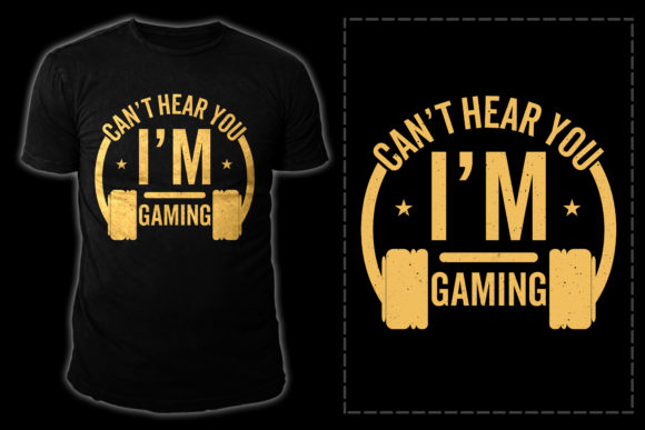 Can't Hear You, I'm Gaming: More Than Just a T-Shirt