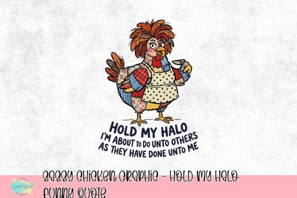 Unleashing Personality with the Sassy Chicken Graphic: Hold My Halo Funny Quote